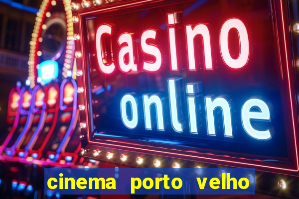 cinema porto velho ig shopping